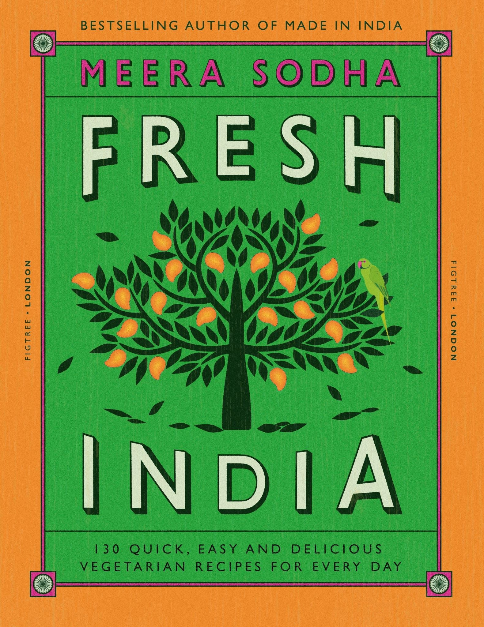 Fresh India:130 Quick, Easy and Delicious Vegetarian Recipes for Every Day