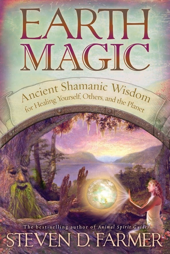 Earth Magic: Ancient Spiritual Wisdom for Healing Yourself, Others and the Plane