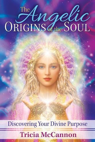 Angelic Origins of the Soul: Discovering Your Divine Purpose