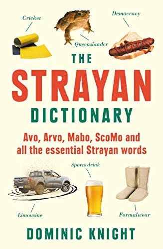Strayan Dictionary: Avo, Arvo, Mabo, Bottle-o and Other Aussie Wordos