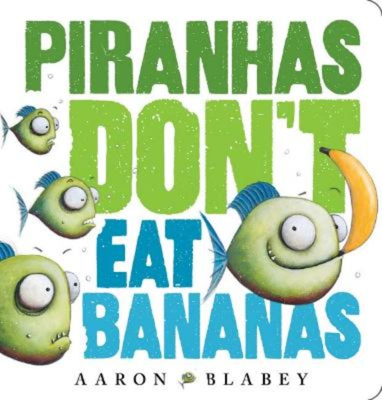 Piranhas Don't Eat Bananas Bb