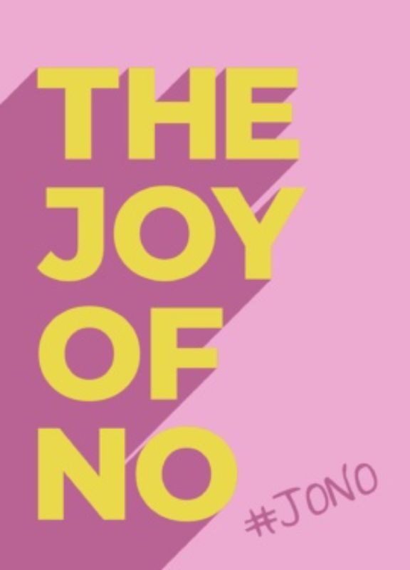 The Joy of No #Jono