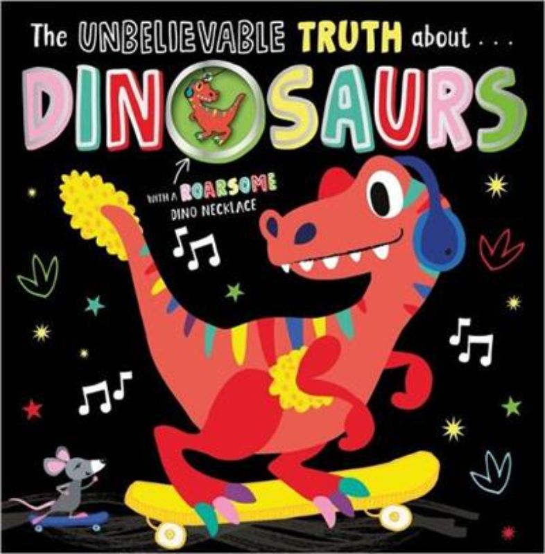 The Unbelievable Truth About... Dinosaurs (with a Dinosaur Necklace)