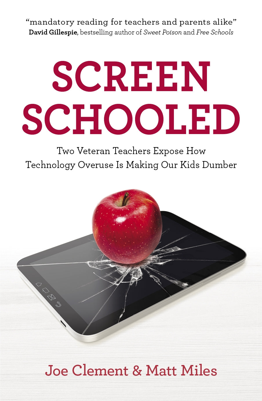Screen Schooled: Two Veteran Teachers Expose How Technology Overuse is Making Ou