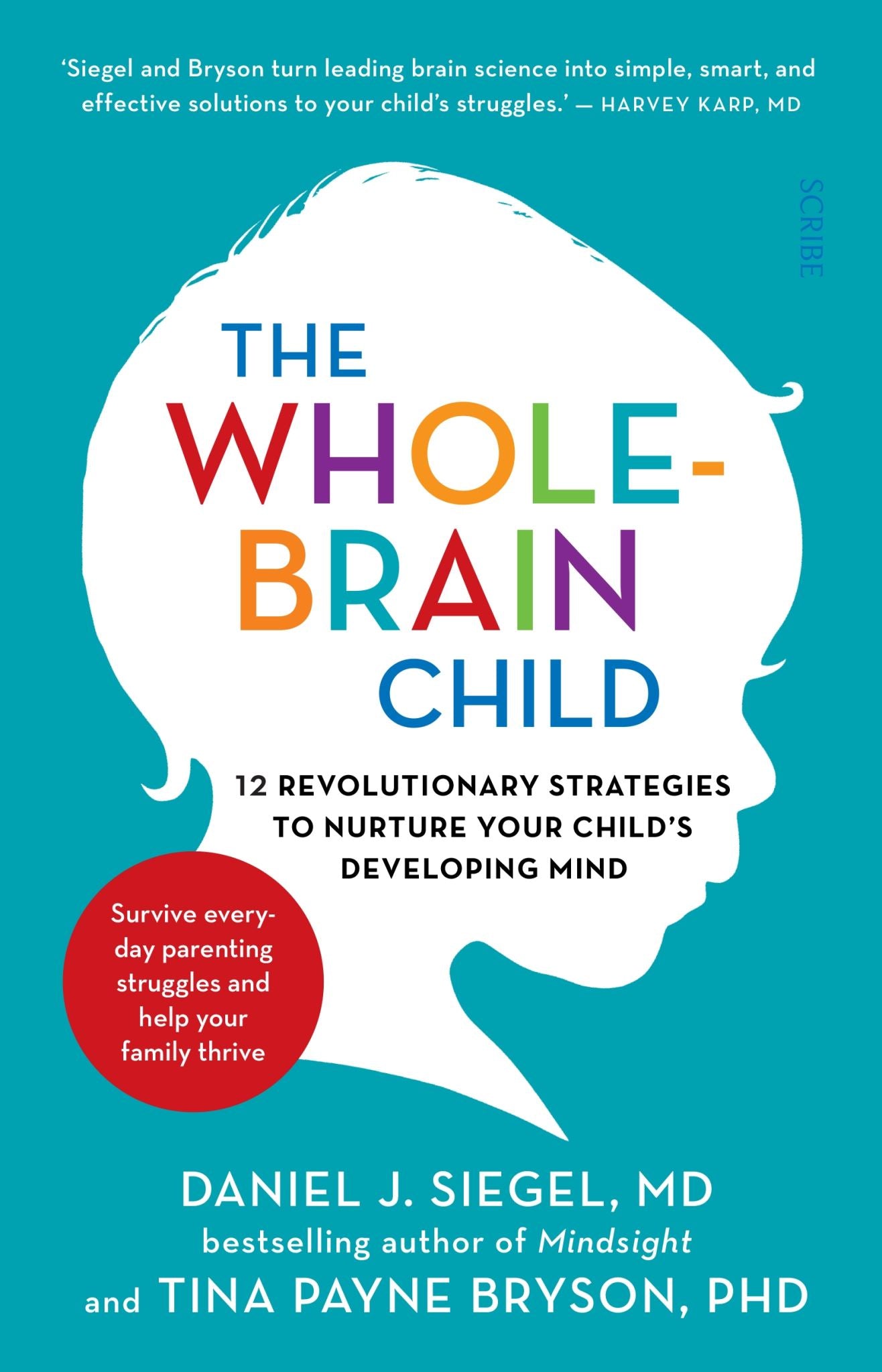 The Whole-Brain Child: 12 revolutionary strategies to Nurture Your Child's Devel