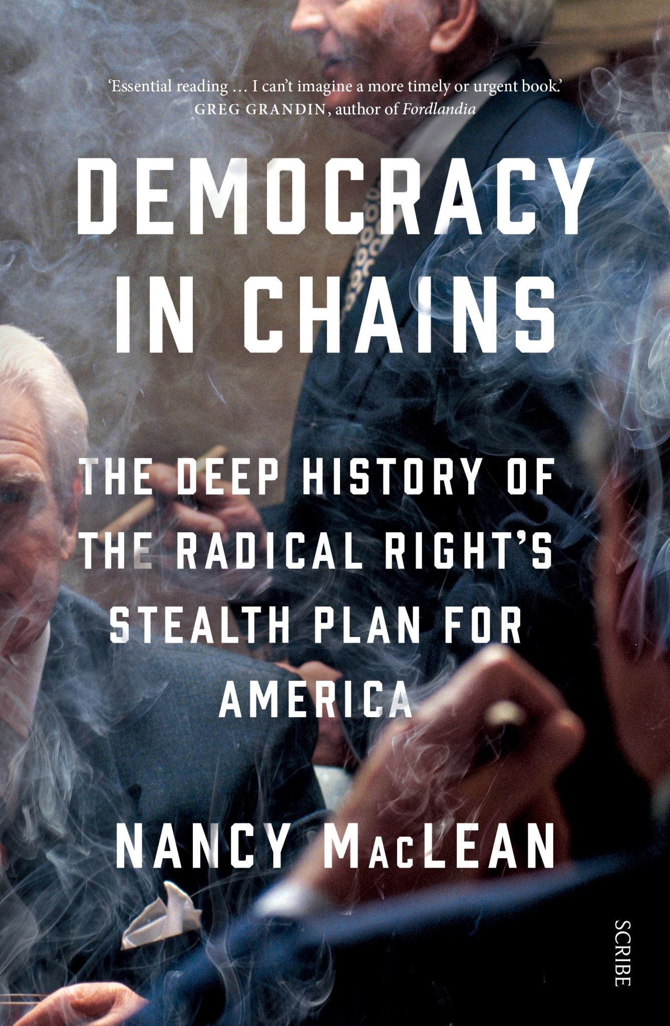 Democracy in Chains: The Deep History of the Radical Right's Stealth Plan for Am