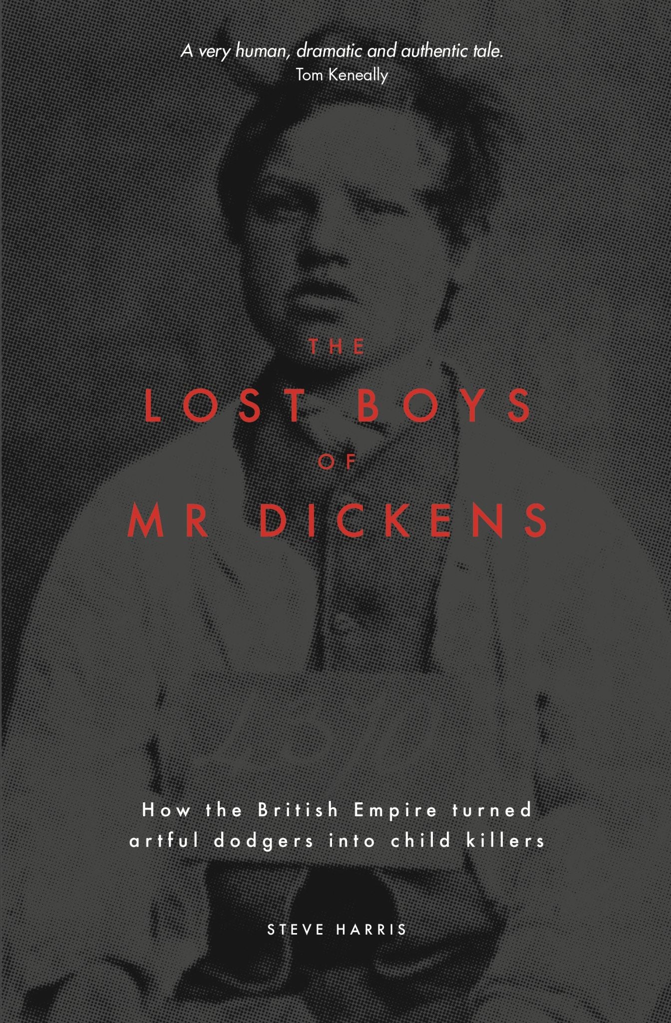 The Lost Boys of Mr Dickens: How the British Empire turned artful dodgers into c