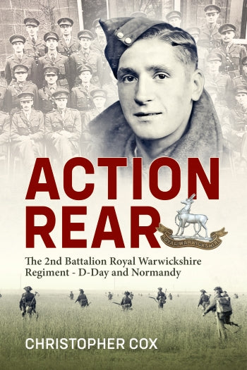 Action Rear: The 2nd Battalion Royal Warwickshire Regiment