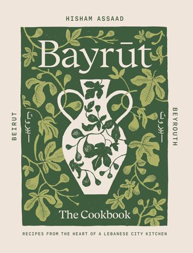 Bayrut Lebanese Cookbook and Food Guide