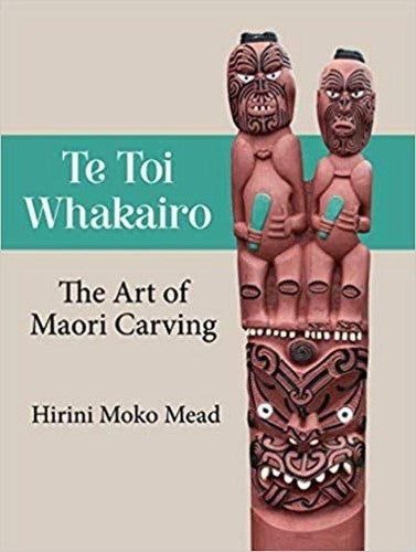 Te Toi Whakairo: the Art of Maori Carving (Paperback)