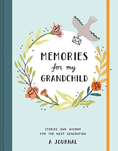Memories for My Grandchild: Stories and Wisdom for the Next Generation: A Journa