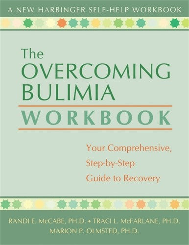 The Overcoming Bulimia Workbook: Your Comprehensive Step-by-Step Guide to Recove
