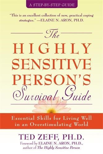 Highly Sensitive Person's Survival Guide: Essential Skills for Living Well in an