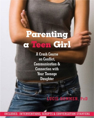 Parenting a Teen Girl: A Crash Course on Conflict, Communication and Connection