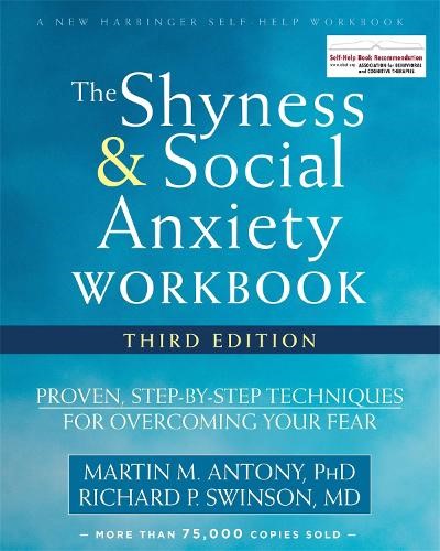 The Shyness and Social Anxiety Workbook, 3rd Edition: Proven, Step-by-Step Techn