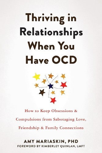 Thriving in Relationships When You Have OCD: How to Keep Obsessions and Compulsi