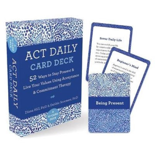 ACT Daily Card Deck: 52 Ways to Stay Present and Live Your Values Using Acceptan