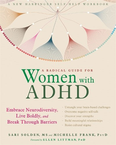 A Radical Guide for Women with ADHD: Embrace Neurodiversity, Live Boldy, and Bre
