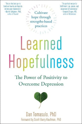 Learned Hopefulness: Harnessing the Power of Positivity to Overcome Depression,
