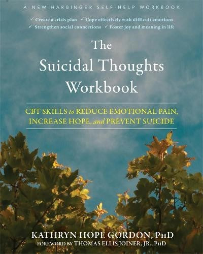 The Suicidal Thoughts Workbook: CBT Skills to Reduce Emotional Pain, Increase Ho