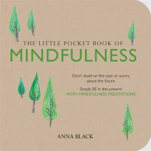 The Little Pocket Book of Mindfulness: Dont dwell on the past or worry about the