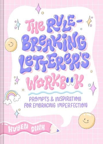 Rule-Breaking Letterer's Workbook: Prompts and Inspiration for Embracing Imperfe