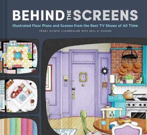 Behind the Screens: Illustrated Floor Plans and Scenes from All of Your Favorite