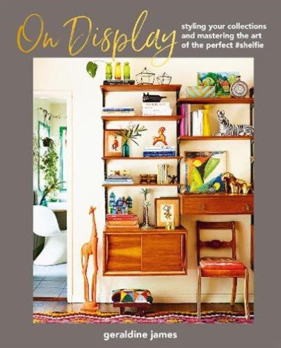 On Display : Styling Your Collections and Mastering the Art of the Perfect #shel