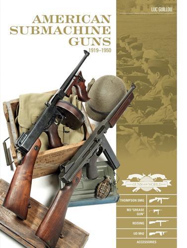 American Submachine Guns 1919-1950: Thompson SMG, M3 "Grease Gun," Reising, UD