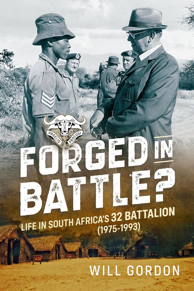 Forged in Battle?: Life in South Africa's 32 Battalion, 1975-1993
