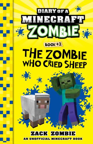 Zombie Who Cried Sheep - Diary of a Minecraft Zombie Book 42