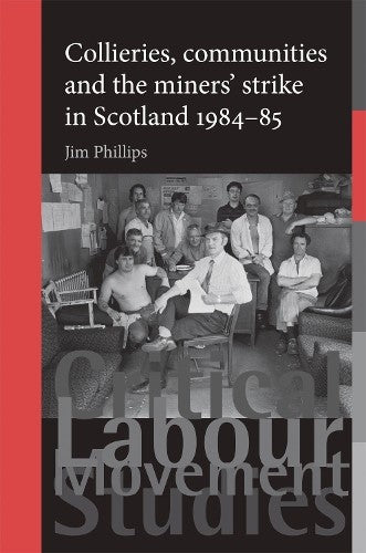 Collieries, communities and the miners' strike in Scotland, 1984–85