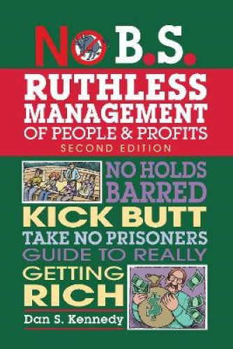 No B.S. Ruthless Management of People and Profits