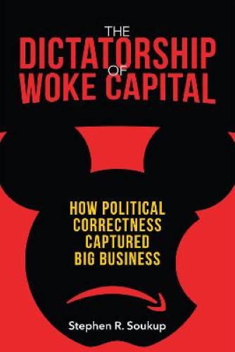 The Dictatorship of Woke Capital