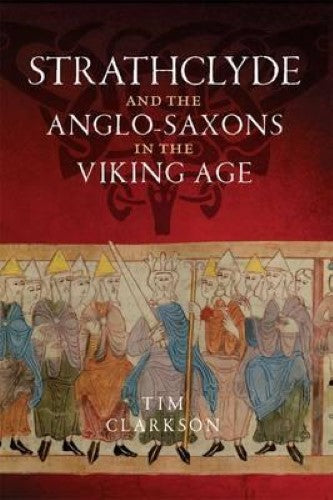 The Strathclyde and the Anglo-Saxons in the Viking Age