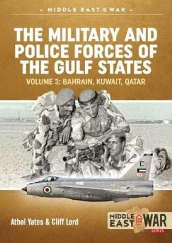 The Military and Police Forces of the Gulf States Volume 3 (Middle East@War 40)