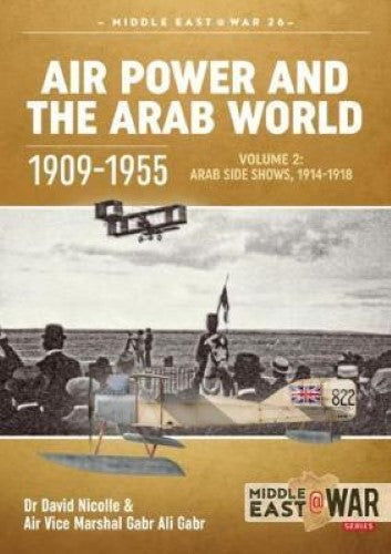 Air Power and the Arab World 1909-1955: Volume 2 (Middle East@War 26)