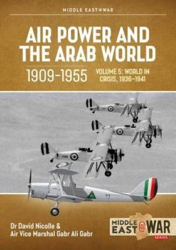 Air Power and the Arab World 1909-1955: Volume 5 (Middle East@War 42)
