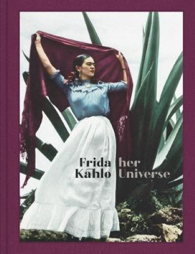 Frida Kahlo : Her Universe