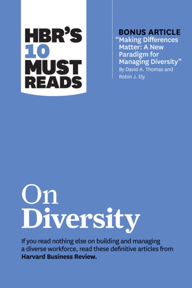 HBR's 10 Must Reads on Diversity (with bonus article "Making Differences Matter: