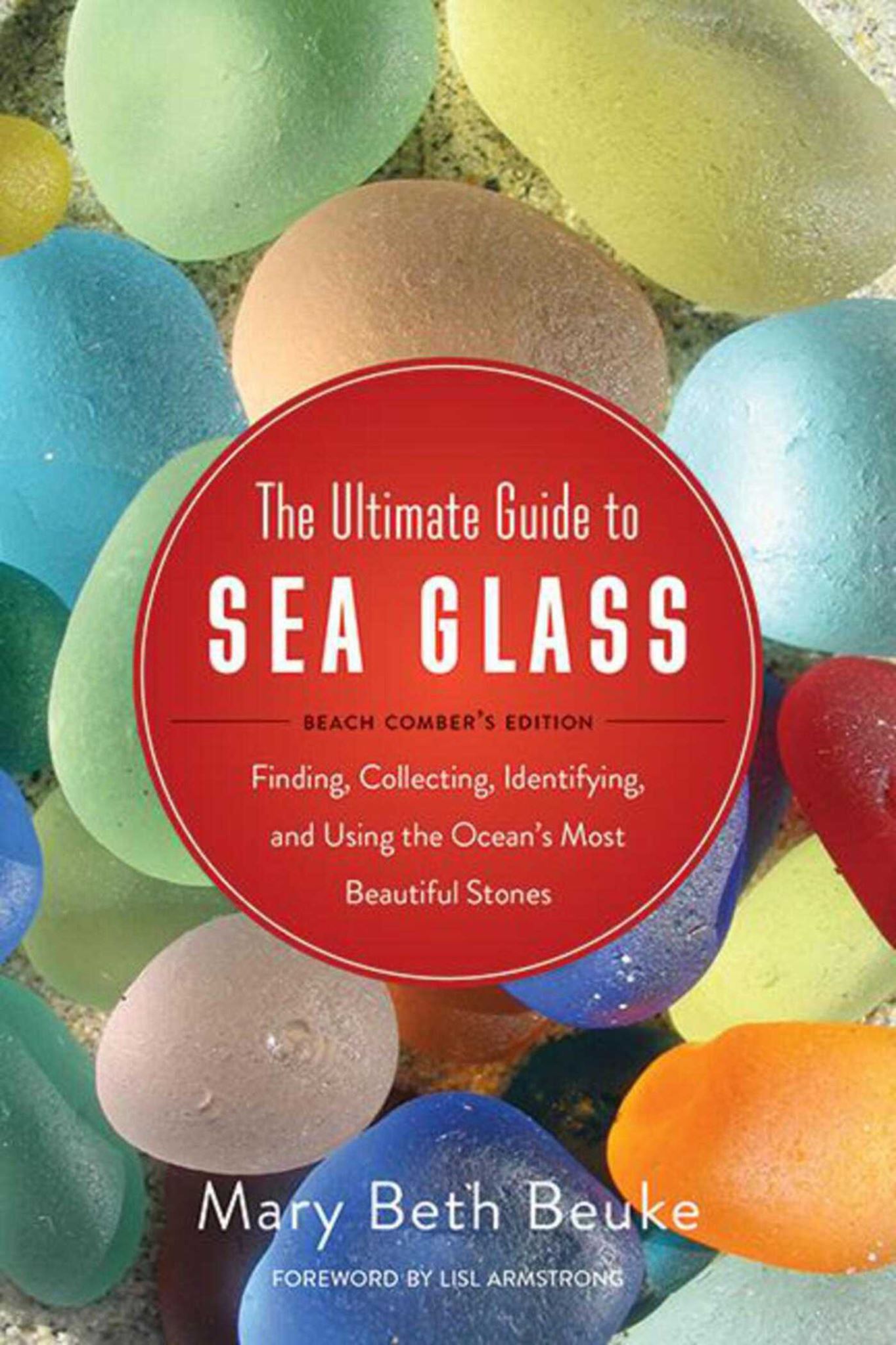 The Ultimate Guide to Sea Glass: Beach Comber's Edition