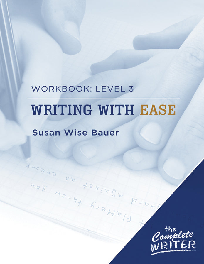 The Complete Writer: Level 3 Workbook for Writing with Ease