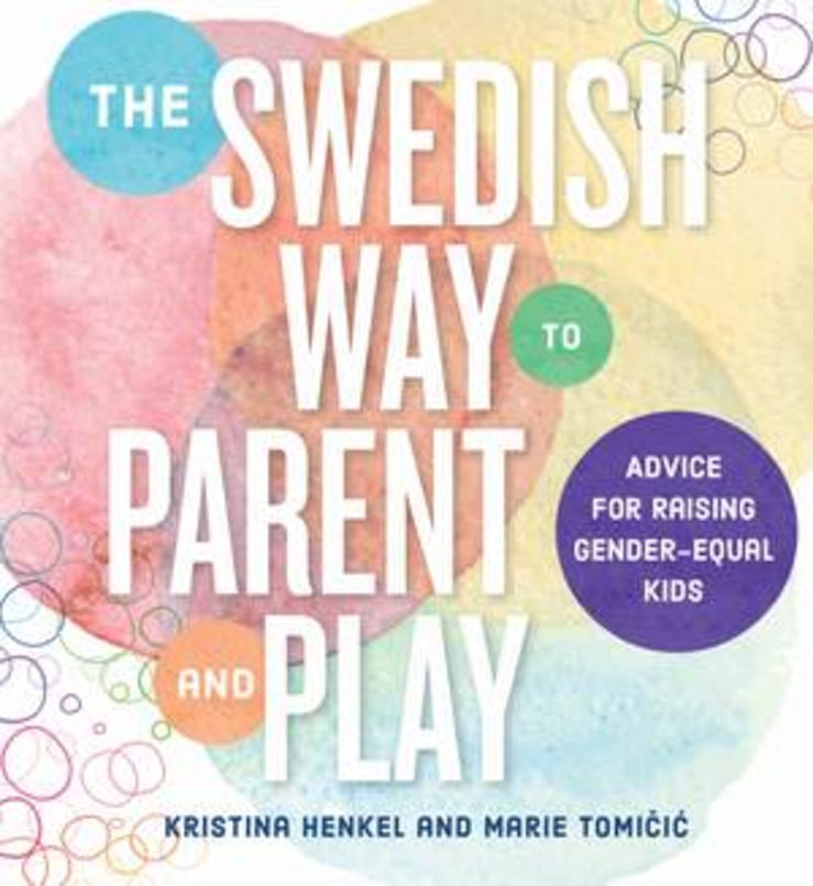 The Swedish Way to Parent and Play - Secret forRaising Gender-Equal Kids
