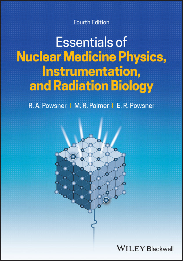 Essentials of Nuclear Medicine Physics, Instrumentation, and Radiation Biology