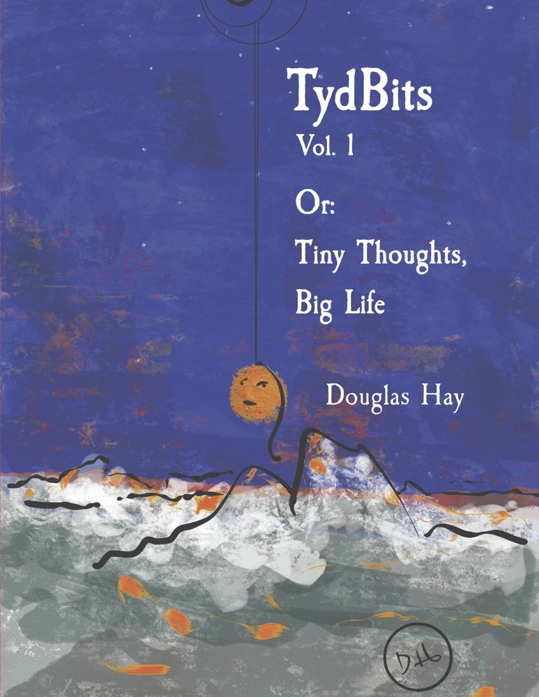 TydBits Vol 1 Or: Tiny Thoughts, Big Life.