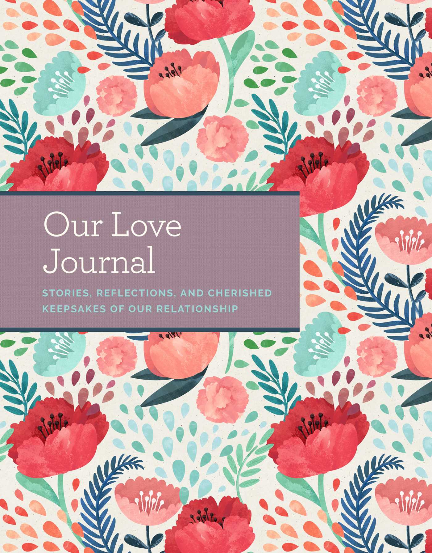 Our Love Journal: Stories, Reflections, and Cherished Keepsakes of Our Relations