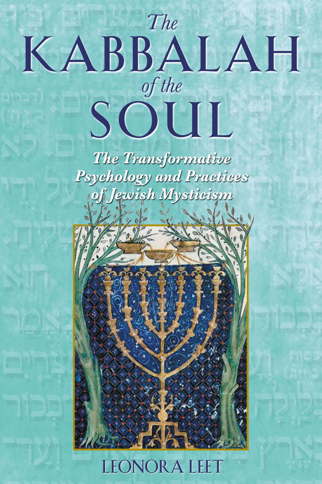 Kabbalah of the Soul: The Transformative Psychology and Practices of Jewish Myst