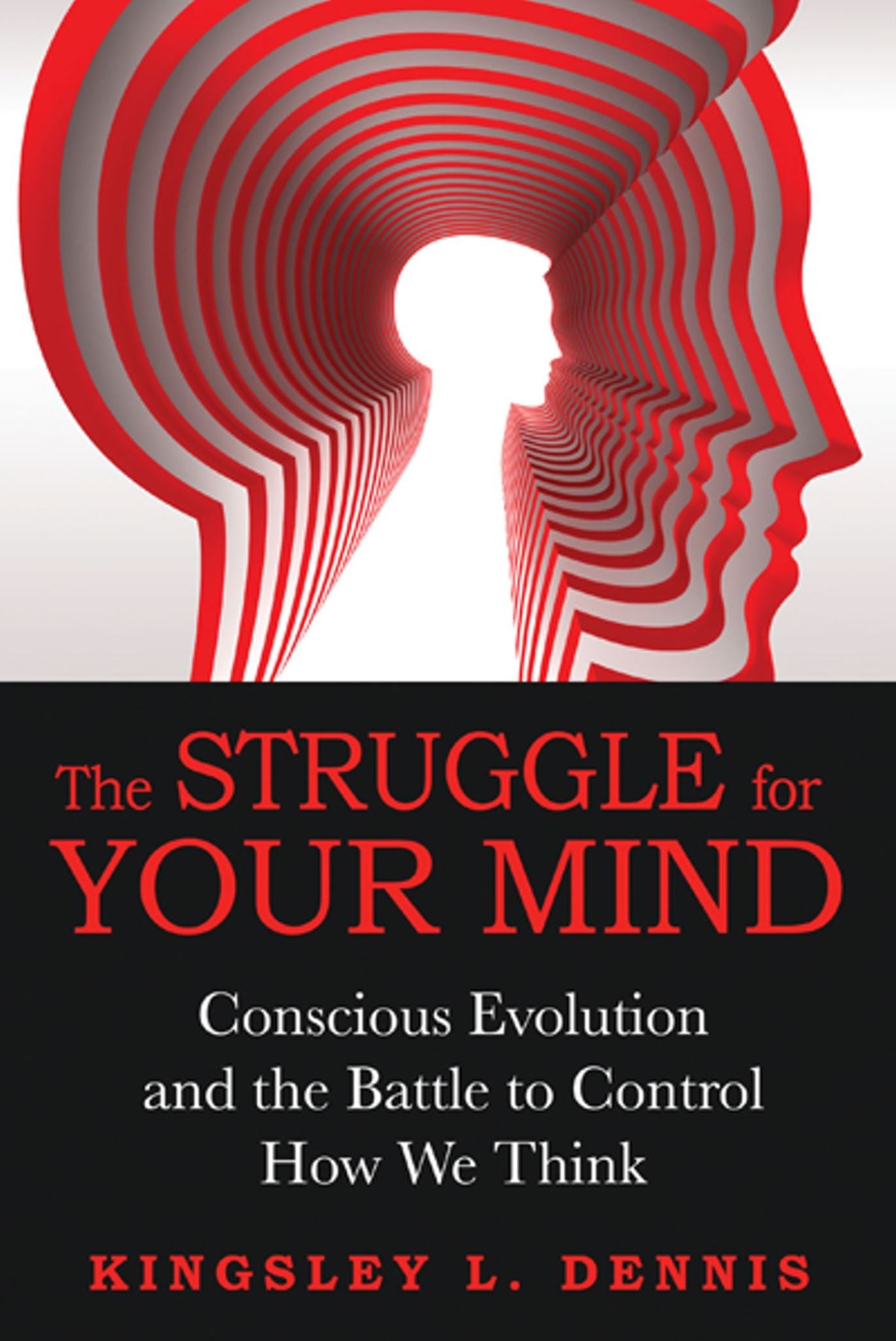 Struggle for Your Mind: Conscious Evolution and the Battle to Control How We Thi