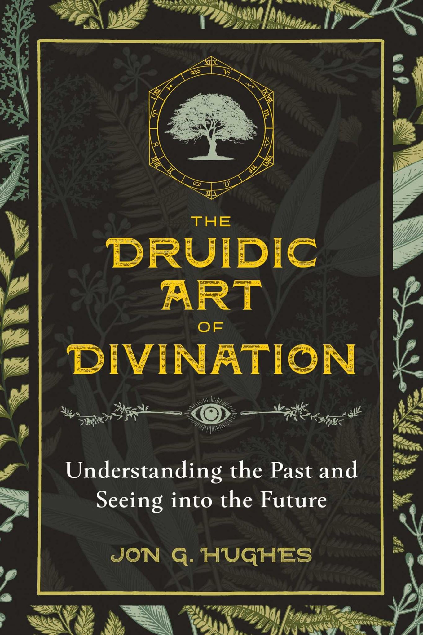 Druidic Art of Divination: Understanding the Past and Seeing into the Future