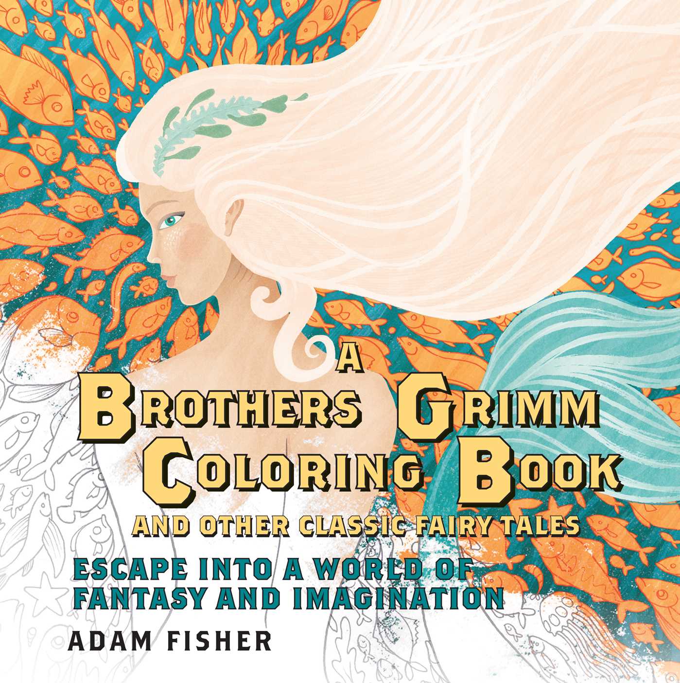 Brothers Grimm Coloring Book and Other Classic Fairy Tales: Escape into a World